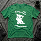 T-Shirt — 'You Overexplain I Underlisten ' Tired Cat Graphic Tee (Tired jokes)