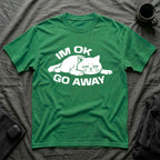T-Shirt — 'I'm OK Go Away' Tired Cat Graphic Tee (Tired jokes)