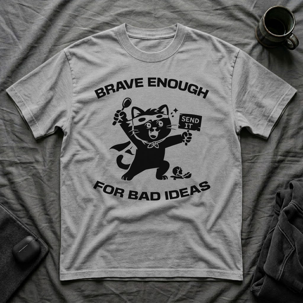 T-Shirt — 'Brave Enough For Bad Ideas' Tired Cat Graphic Tee (Tired jokes)