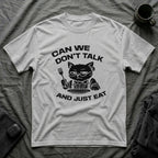 T-Shirt — 'CAN WE DON'T TALK AND JUST EAT' Tired Cat Graphic Tee (Tired jokes)