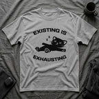 T-Shirt — 'Existing is Exhausthing ' Tired Cat Graphic Tee (Tired jokes)