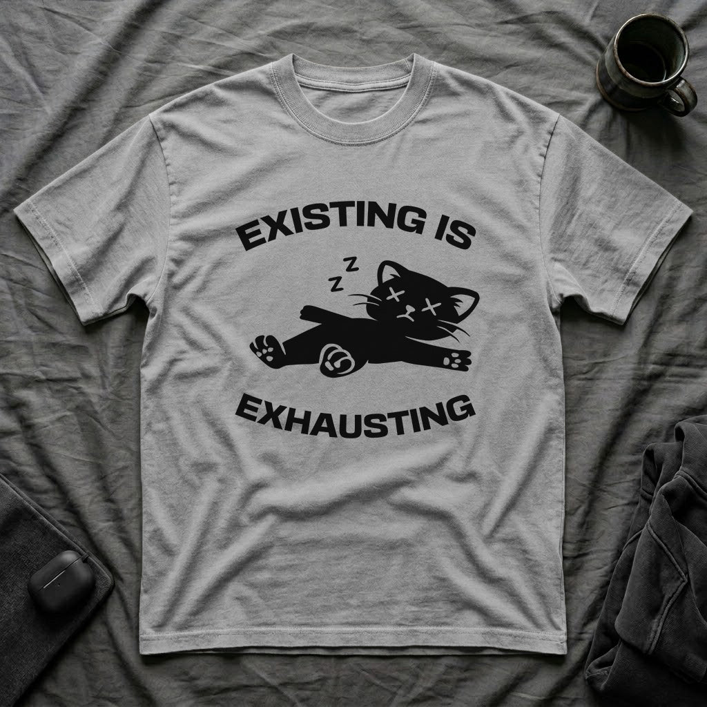 T-Shirt — 'Existing is Exhausthing ' Tired Cat Graphic Tee (Tired jokes)