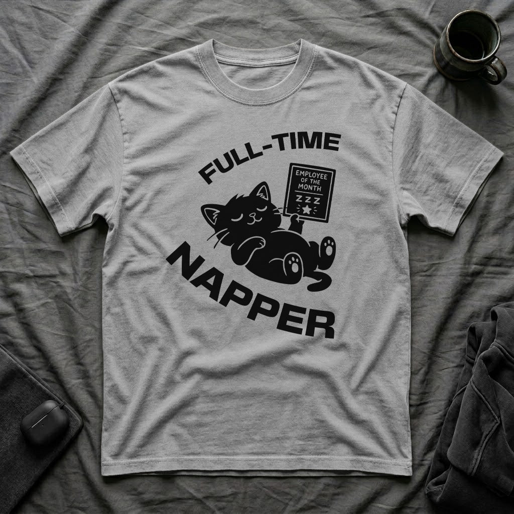 T-Shirt — 'Full Time Napper' Tired Cat Graphic Tee (Tired jokes)