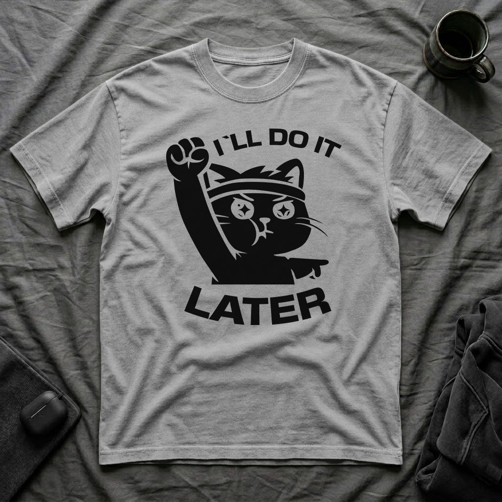 T-Shirt — 'I'll Do It Later' Tired Cat Graphic Tee (Tired jokes)