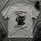 T-Shirt — 'I DO WHAT I WANT UNLESS I DON'T FORGET' Tired Cat Graphic Tee (Tired jokes)