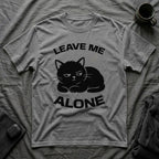 T-Shirt — 'LEAVE ME ALONE' Tired Cat Graphic Tee (Tired jokes)