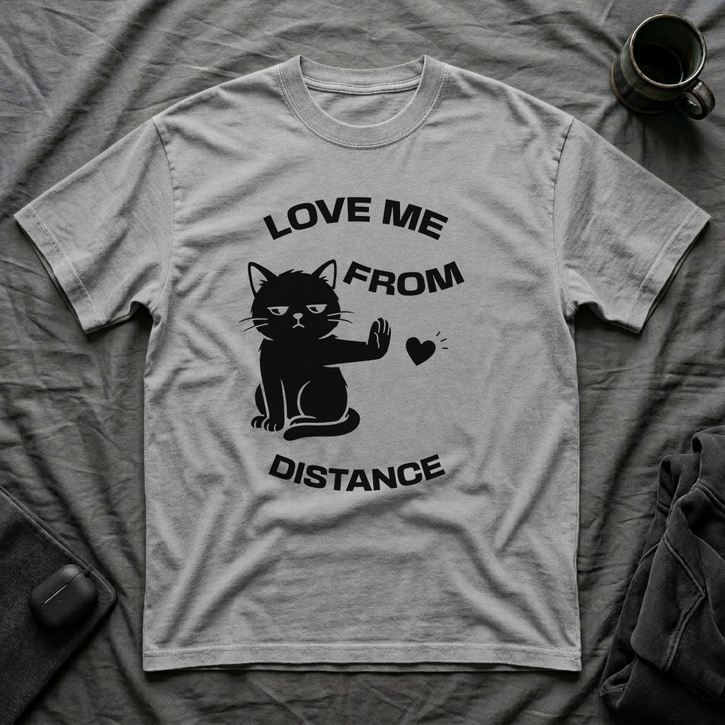T-Shirt — 'Love Me From Distance' Tired Cat Graphic Tee (Tired jokes)