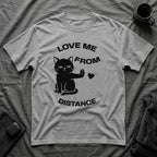 T-Shirt — 'Love Me From Distance' Tired Cat Graphic Tee (Tired jokes)