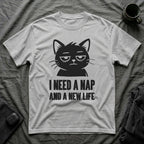 T-Shirt — 'I NEED A NAP AND A NEW LIFE' Tired Cat Graphic Tee (Tired jokes)