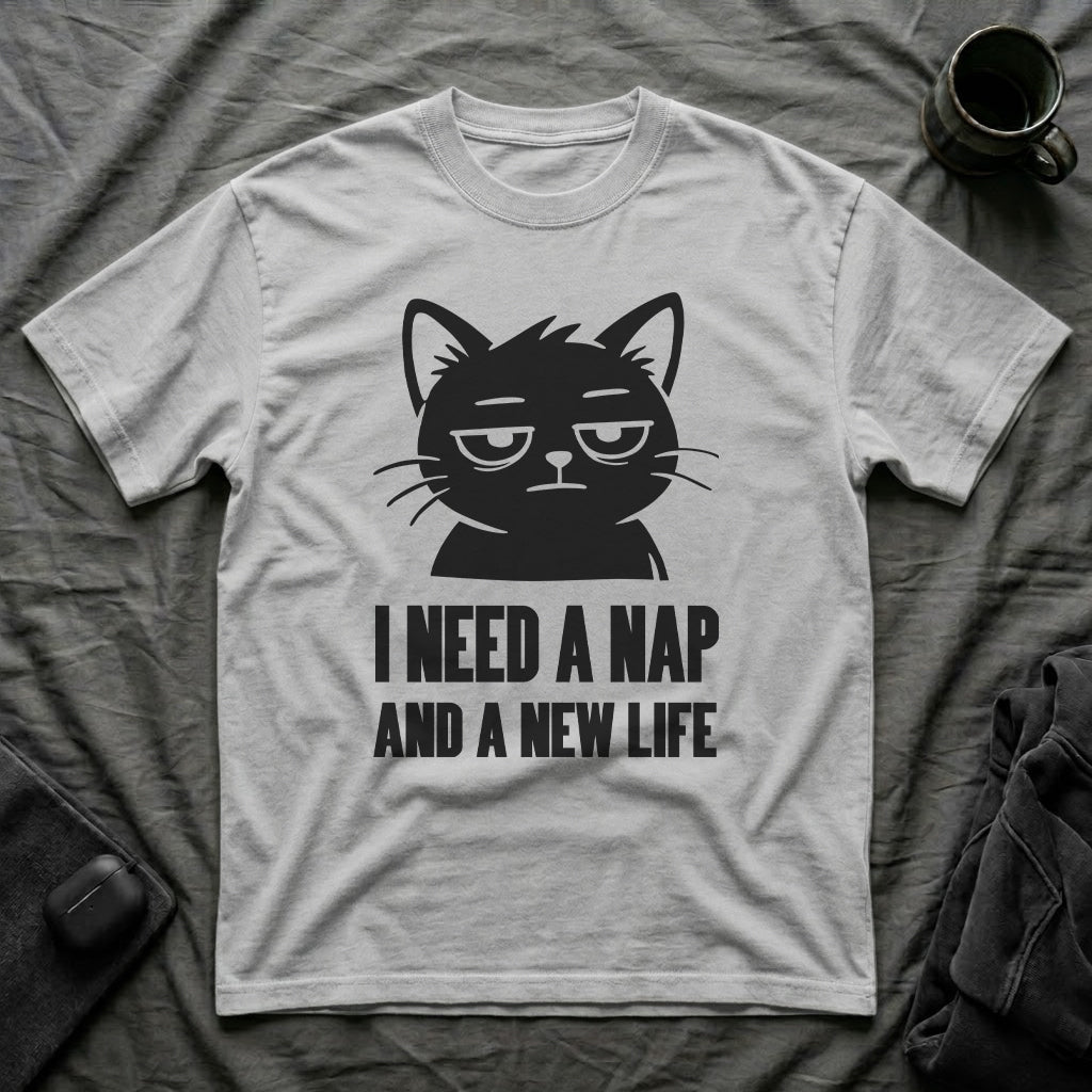 T-Shirt — 'I NEED A NAP AND A NEW LIFE' Tired Cat Graphic Tee (Tired jokes)