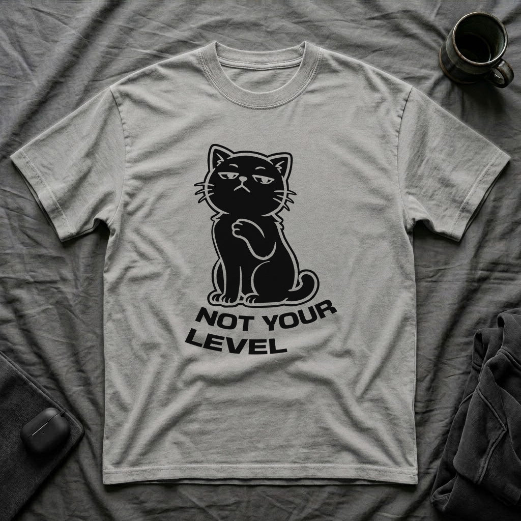 T-Shirt — 'NOT YOUR LEVEL' Tired Cat Graphic Tee (Tired jokes)