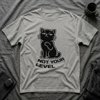 T-Shirt — 'NOT YOUR LEVEL' Tired Cat Graphic Tee (Tired jokes)