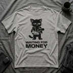 T-Shirt — 'WAITING FOR MONEY' Tired Cat Graphic Tee (Tired jokes)