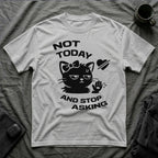T-Shirt — 'NOT TODAY AND STOP ASKING.' Tired Cat Graphic Tee (Tired jokes)