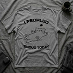 T-Shirt — 'I Peopled Enough Today' Tired Cat Graphic Tee (Tired jokes)