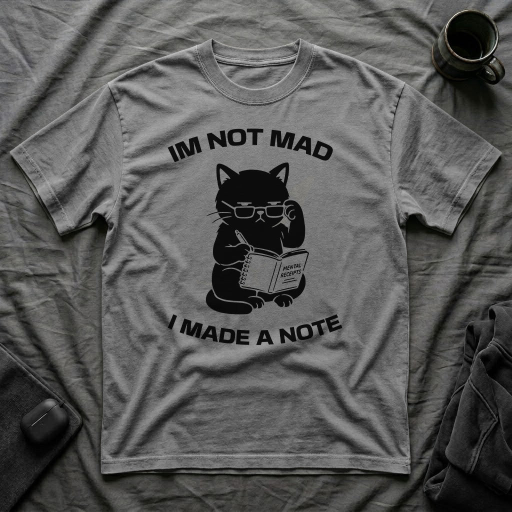 T-Shirt — 'Im not mad I made a note' Tired Cat Graphic Tee (Tired jokes)