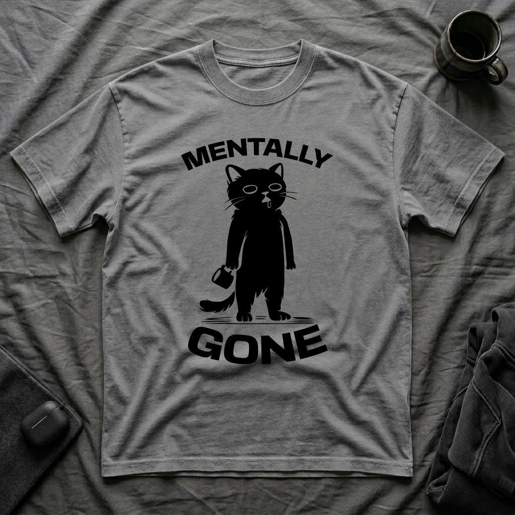 T-Shirt — 'Mentally Gone' Tired Cat Graphic Tee (Tired jokes)