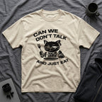 T-Shirt — 'CAN WE DON'T TALK AND JUST EAT' Tired Cat Graphic Tee (Tired jokes)