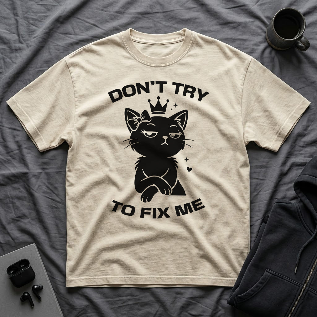 T-Shirt — 'DON'T TRY TO FIX ME' Tired Cat Graphic Tee (Tired jokes)