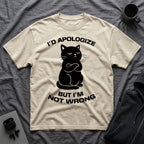 T-Shirt — 'I'd apologize but i'm not wrong' Tired Cat Graphic Tee (Tired jokes)