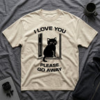 T-Shirt — 'I Love You Please Go Awway' Tired Cat Graphic Tee (Tired jokes)