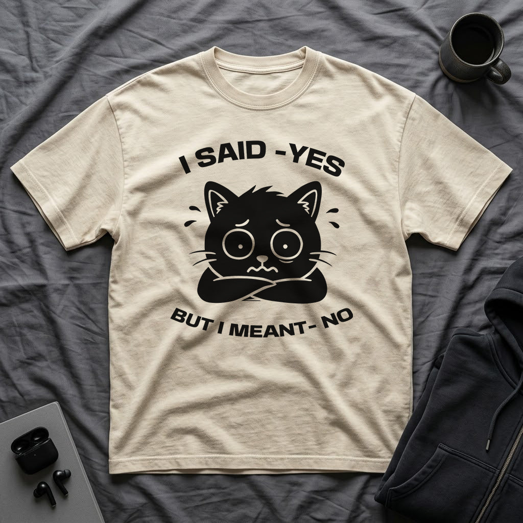 T-Shirt — 'I SAID YES BUT I MEANT NO' Tired Cat Graphic Tee (Tired jokes)