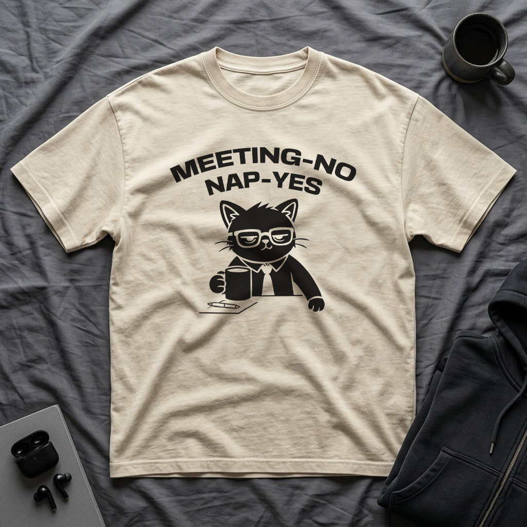 T-Shirt — 'MEETING-NO, NAP-YES' Tired Cat Graphic Tee (Tired jokes)