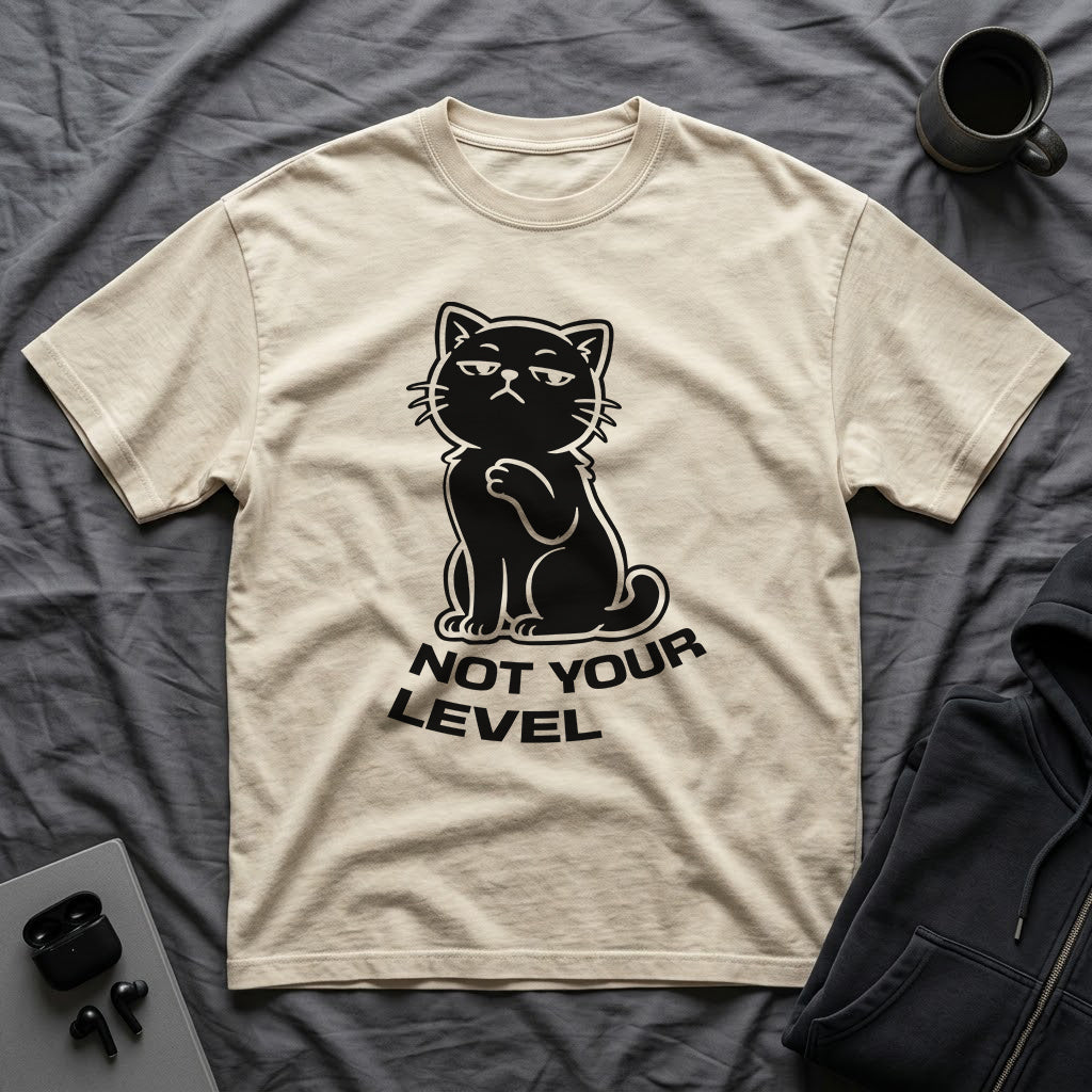 T-Shirt — 'NOT YOUR LEVEL' Tired Cat Graphic Tee (Tired jokes)