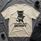 T-Shirt — 'WAITING FOR MONEY' Tired Cat Graphic Tee (Tired jokes)