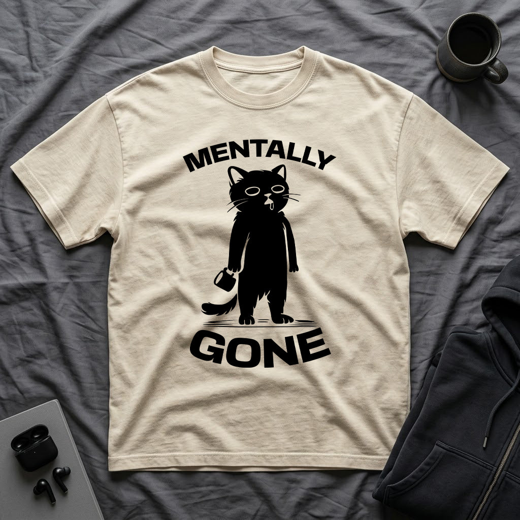 T-Shirt — 'Mentally Gone' Tired Cat Graphic Tee (Tired jokes)