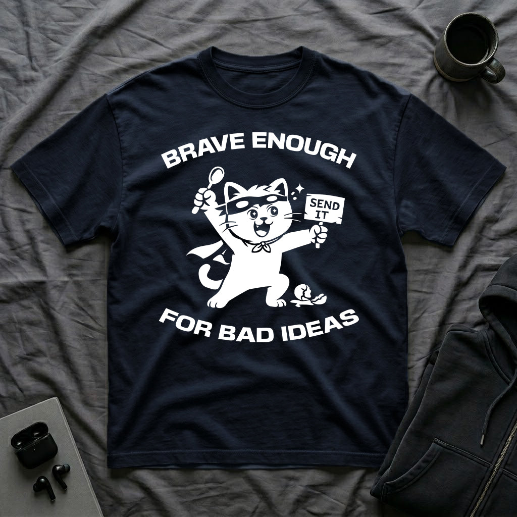 T-Shirt — 'Brave Enough For Bad Ideas' Tired Cat Graphic Tee (Tired jokes)