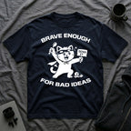 T-Shirt — 'Brave Enough For Bad Ideas' Tired Cat Graphic Tee (Tired jokes)