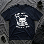 T-Shirt — 'CAN WE DON'T TALK AND JUST EAT' Tired Cat Graphic Tee (Tired jokes)