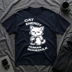 T-Shirt — 'CAT ENERGY HUMAN SCHEDULE' Tired Cat Graphic Tee (Tired jokes)