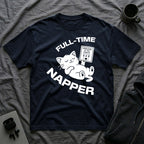 T-Shirt — 'Full Time Napper' Tired Cat Graphic Tee (Tired jokes)
