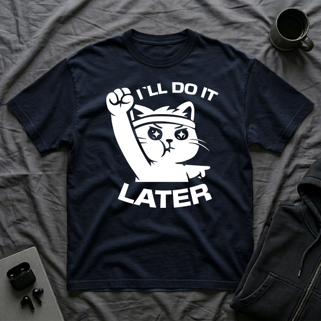 T-Shirt — 'I'll Do It Later' Tired Cat Graphic Tee (Tired jokes)