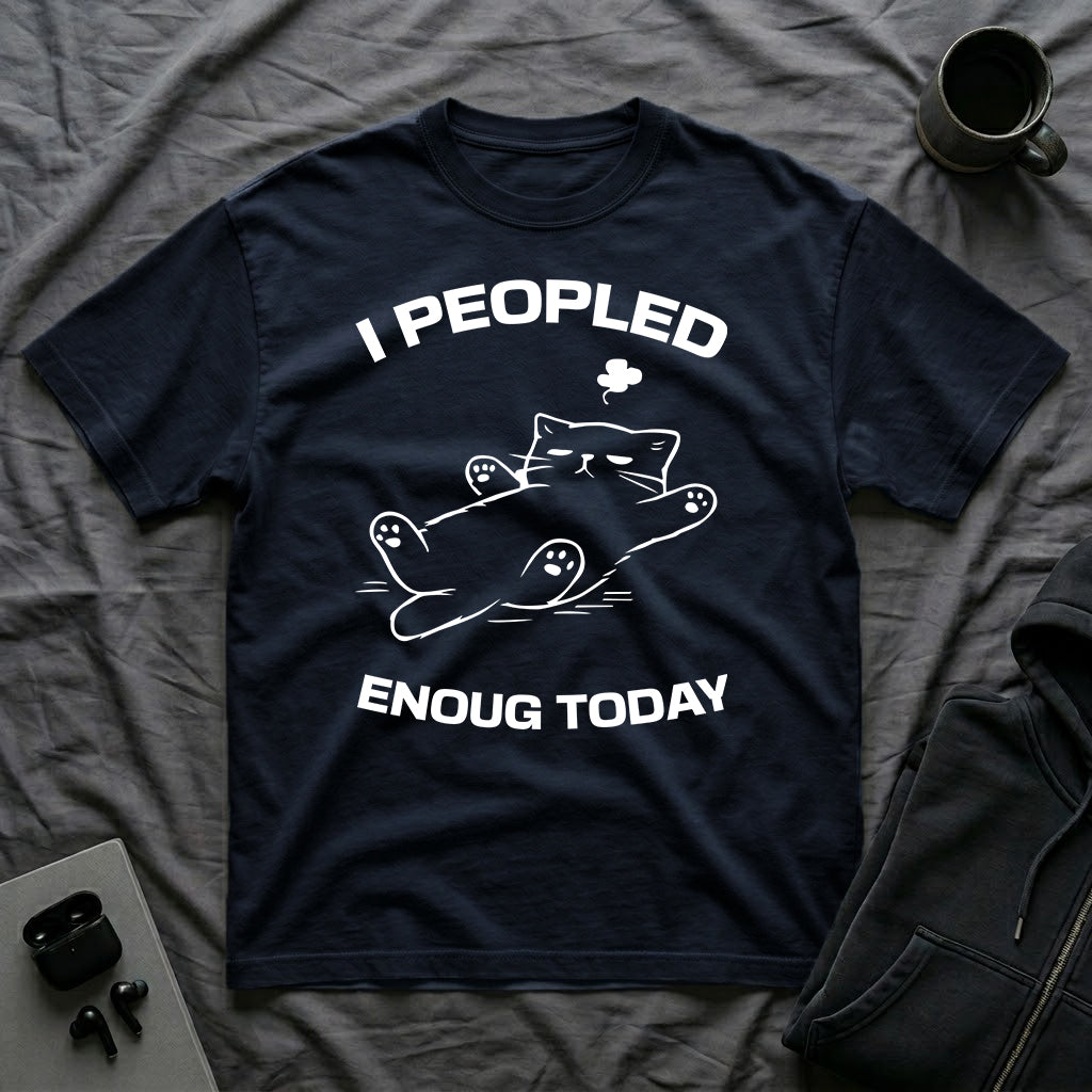 T-Shirt — 'I Peopled Enough Today' Tired Cat Graphic Tee (Tired jokes)