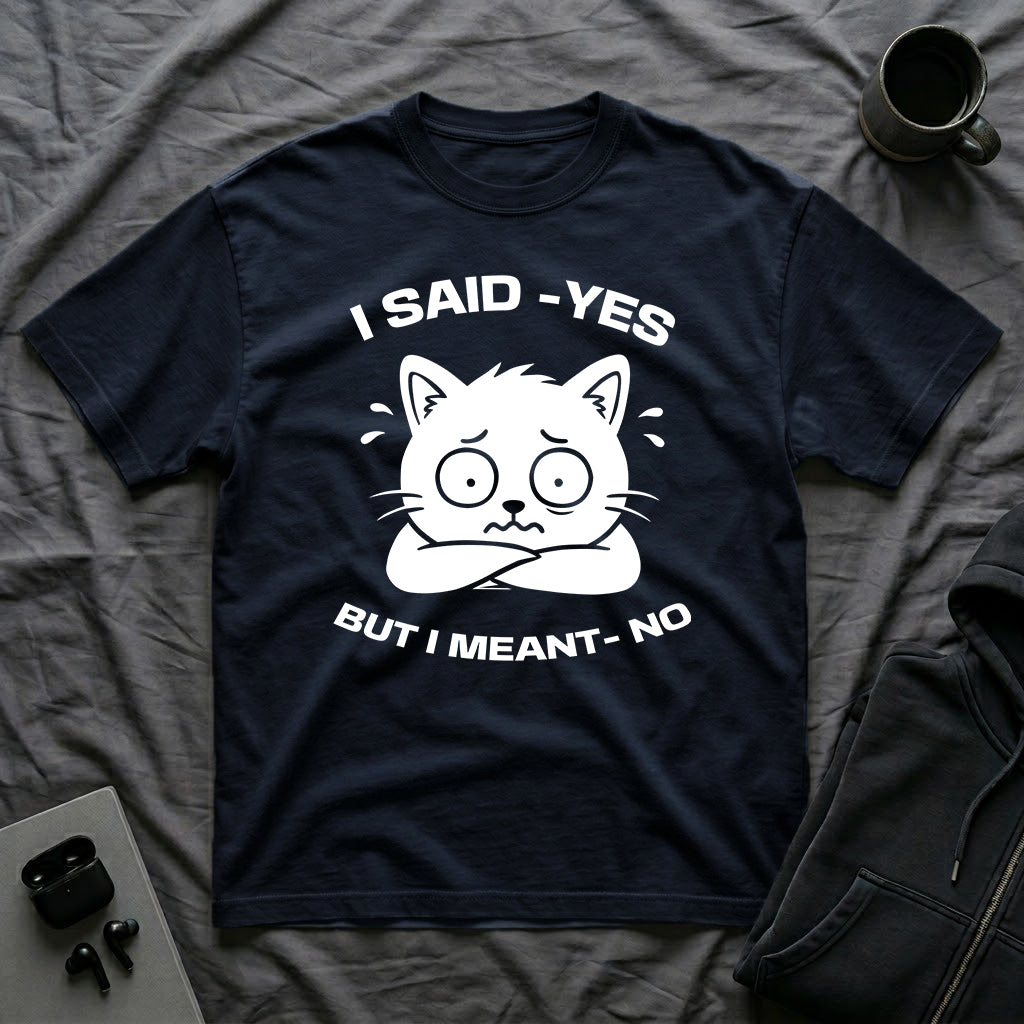 T-Shirt — 'I SAID YES BUT I MEANT NO' Tired Cat Graphic Tee (Tired jokes)