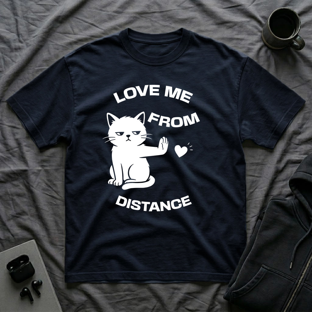 T-Shirt — 'Love Me From Distance' Tired Cat Graphic Tee (Tired jokes)