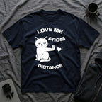 T-Shirt — 'Love Me From Distance' Tired Cat Graphic Tee (Tired jokes)