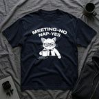 T-Shirt — 'MEETING-NO, NAP-YES' Tired Cat Graphic Tee (Tired jokes)