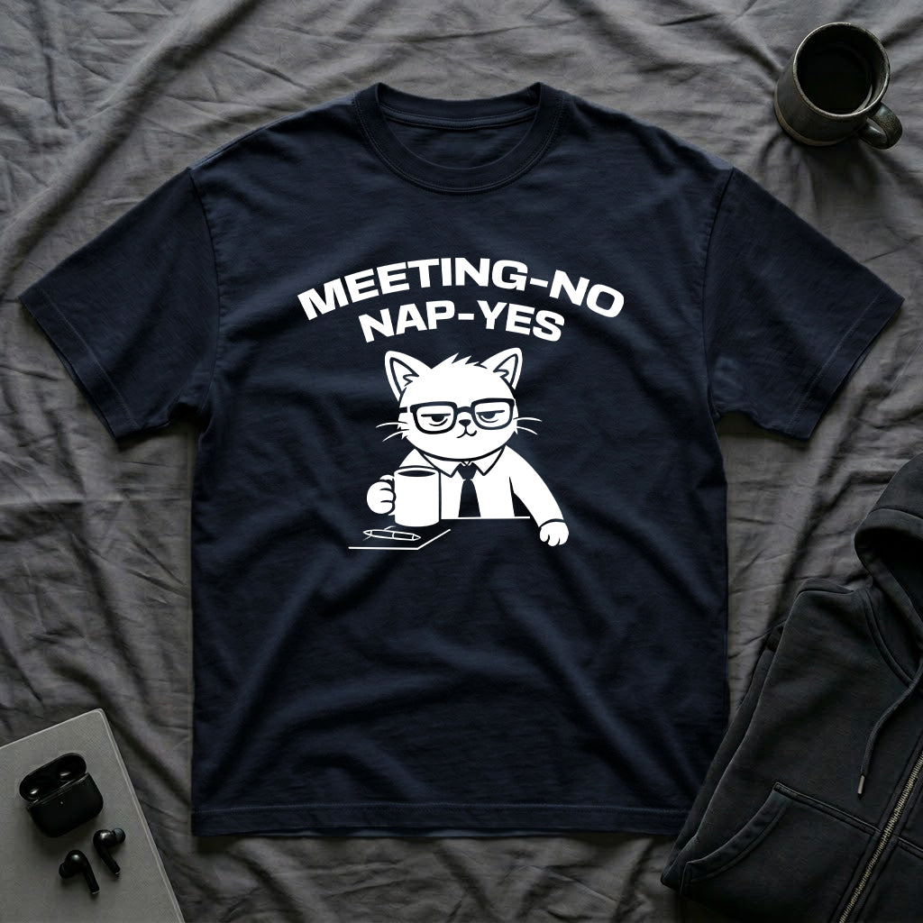 T-Shirt — 'MEETING-NO, NAP-YES' Tired Cat Graphic Tee (Tired jokes)