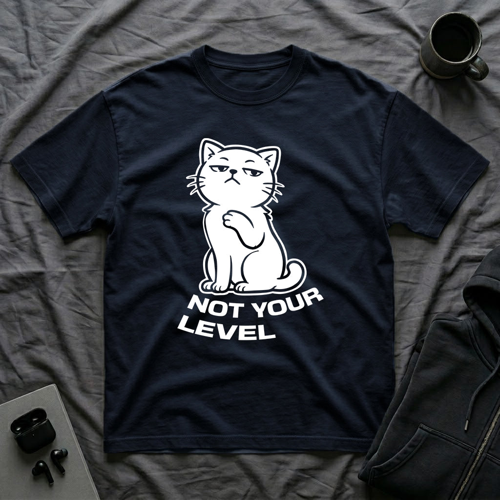 T-Shirt — 'NOT YOUR LEVEL' Tired Cat Graphic Tee (Tired jokes)