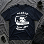 T-Shirt — 'PLEASE SEND ME HOME' Tired Cat Graphic Tee (Tired jokes)