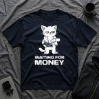 T-Shirt — 'WAITING FOR MONEY' Tired Cat Graphic Tee (Tired jokes)