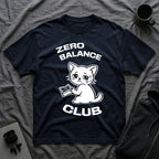 T-Shirt — 'ZERO BALANCE CLUB' Tired Cat Graphic Tee (Tired jokes)