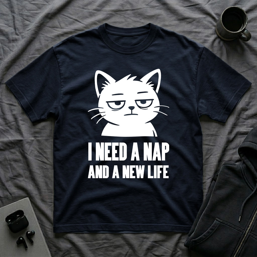 T-Shirt — 'I NEED A NAP AND A NEW LIFE' Tired Cat Graphic Tee (Tired jokes)