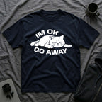 T-Shirt — 'I'm OK Go Away' Tired Cat Graphic Tee (Tired jokes)