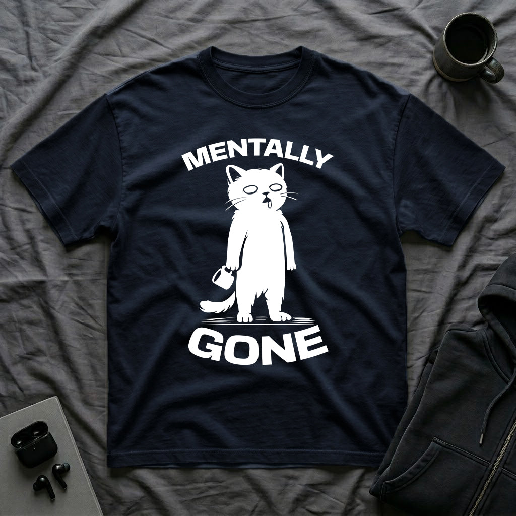 T-Shirt — 'Mentally Gone' Tired Cat Graphic Tee (Tired jokes)