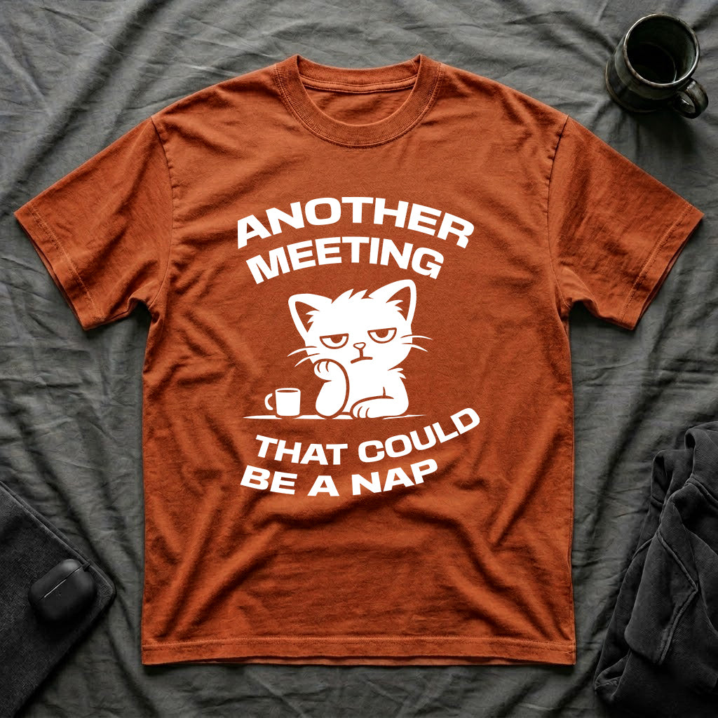 T-Shirt — 'ANOTHER MEETING THAT COULD  BE A NAP' Tired Cat Graphic Tee (Tired jokes)